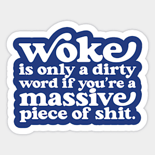Woke is a Dirty Word Sticker